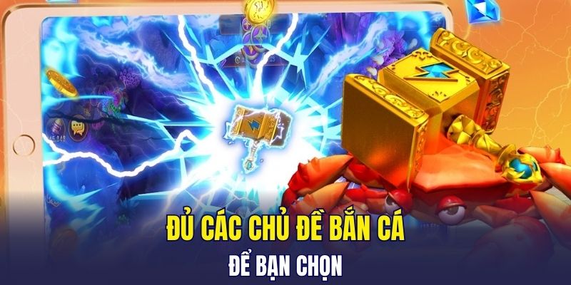 Đủ các chủ đề bắn cá để bạn chọn