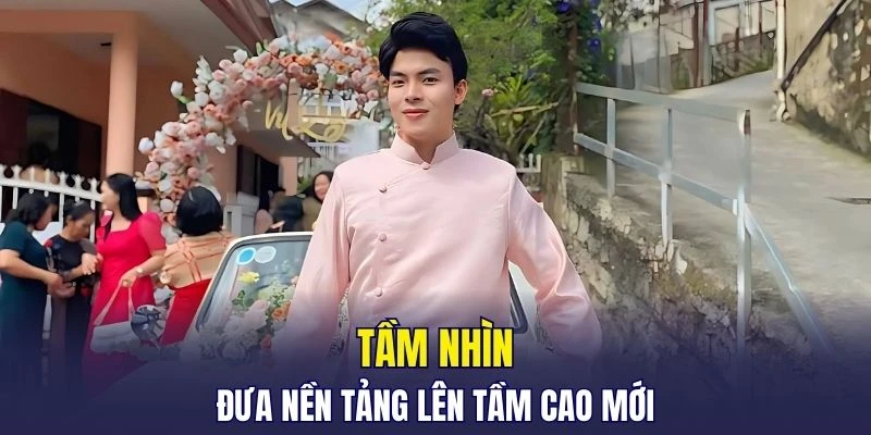 Tầm nhìn để đưa nền tảng lên tầm cao mới